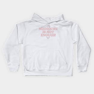 Mediocre is not enough Kids Hoodie